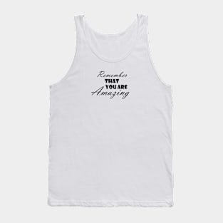 Remember that you are amazing, life quote, word power Tank Top